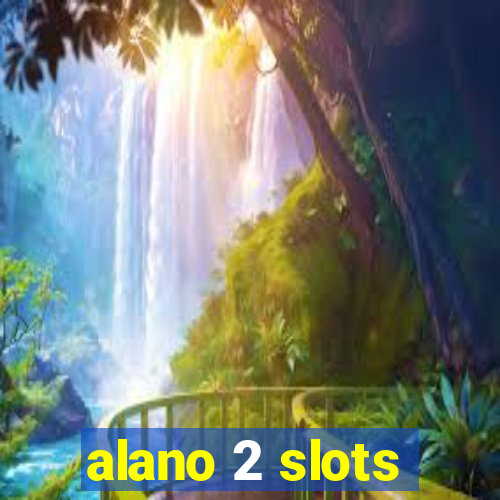 alano 2 slots